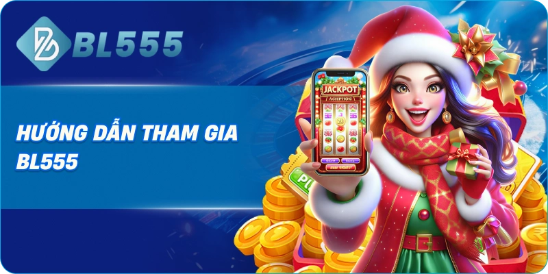 Hướng dẫn tham gia BL555